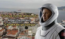 Türkiye’nin İlk Astronotu Alper Gezeravcı Çanakkale’ye geliyor