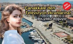 Çanakkale’den televizyon ekranlarına! Bir yıldız doğuyor…