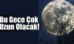 Bu gece çok uzun olacak!