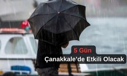 Çanakkale’de 5 gün etkisini gösterecek