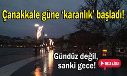 Çanakkale güne ‘karanlık’ başladı! (VİDEO)