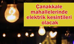 Çanakkale mahallelerinde elektrik kesintileri olacak