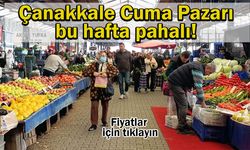 Çanakkale Cuma Pazarı bu hafta pahalı!