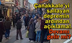 Çanakkale’yi sallayan depremin ardından açıklama! Devamı gelir mi?