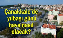 Çanakkale’de yılbaşı günü hava nasıl olacak?