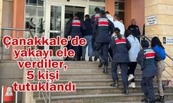 Çanakkale’de yakayı ele verdiler, 5 kişi tutuklandı