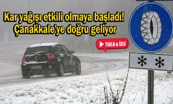 Kar yağışı etkili olmaya başladı! Çanakkale'ye doğru geliyor