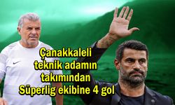 Çanakkaleli teknik adamın takımından, Süperlig ekibine 4 gol