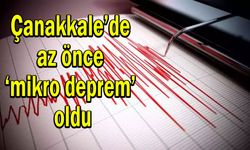 Çanakkale’de az önce mikro deprem oldu