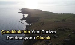 Çanakkale'nin yeni turizm destinasyonu olacak