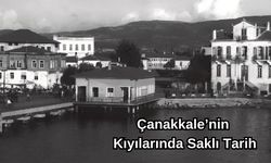 Çanakkale’de bir zamanlar şehrin ruhunu yansıtan yapılar