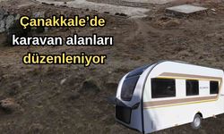 Çanakkale’de karavan alanları düzenleniyor