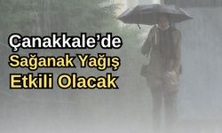 Çanakkale'de sağanak yağışlar etkili olacak