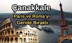 Çanakkale, Paris ve Roma’yı geride bıraktı