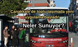 Çanakkale toplu taşımada yeni uygulama başladı! Neler sunuyor?