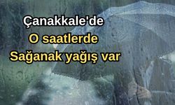 Çanakkale'de o saatlerde sağanak yağış var