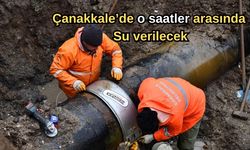 Çanakkale’ye o saatler arasında su verilecek