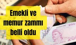 Emekli ve memur zammı belli oldu