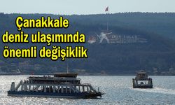 Çanakkale deniz ulaşımında önemli değişiklik