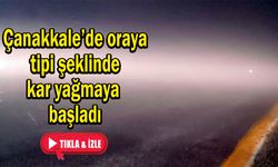 Çanakkale’de oraya tipi şeklinde kar yağmaya başladı