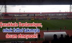 Çanakkale Dardanelspor, erkek futbol takımıyla devam etmeyecek!