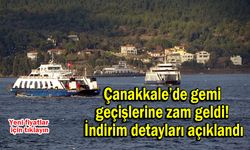 Çanakkale’de gemi geçişlerine zam geldi! İndirim detayları açıklandı