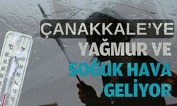 Çanakkale'ye soğuk hava ve yağmur geliyor!