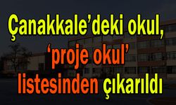 Çanakkale’deki okul, ‘proje okul’ listesinden çıkarıldı