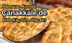 Ramazan ayında Çanakkale'de pide kaç lira olacak?