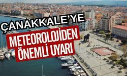 Çanakkale’ye Meteorolojiden önemli uyarı!