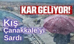 Kış Çanakkale’yi sardı! Kar geliyor