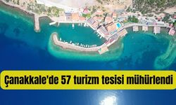 Çanakkale'de 57 turizm tesisi mühürlendi