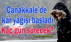 Çanakkale’de kar yağışı başladı! Kaç gün sürecek?