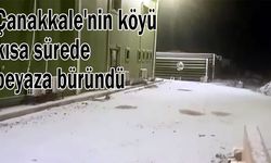 Çanakkale'nin köyü kısa sürede beyaza büründü (TIKLA İZLE)