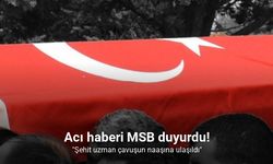 "Şehit uzman çavuşun naaşına ulaşıldı"