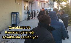 Çanakkale’de Ramazan geleneği sokaklarda canlanıyor