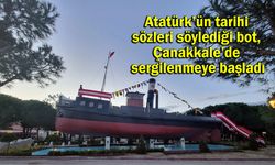 Atatürk’ün tarihi sözleri söylediği bot Çanakkale’de