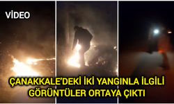 Çanakkale’deki İki Yangınla İlgili Görüntüler Ortaya Çıktı