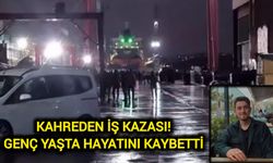 Kahreden iş kazası! Genç yaşta hayatını kaybetti