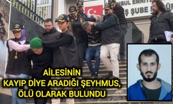 Ailesinin kayıp diye aradığı Şeyhmus, ölü olarak bulundu