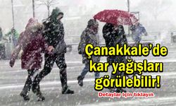 Çanakkale’de kar yağışları görülebilir!