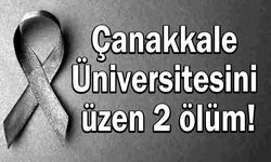 Çanakkale Üniversitesini üzen 2 ölüm!