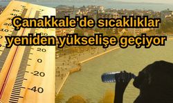 Çanakkale'de sıcaklıklar yeniden yükselişe geçiyor