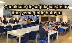 Çanakkale'de sağlık çalışanları iftar yemeğinde buluştu