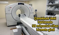 Çanakkale’deki hastanede 55 milyonluk cihaz hizmete girdi