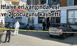 İtfaiye eri yangında, eşi ve 2 çocuğunu kaybetti