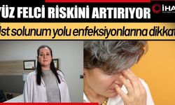 ''Yüz felci riskini artırıyor'' (VİDEO)