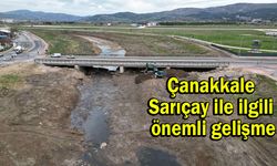 Çanakkale Sarıçay ile ilgili önemli gelişme