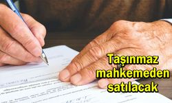 Taşınmaz mahkemeden satılacak