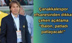 Çanakkalespor efsanesinden dikkat çeken açıklama “Balon, patladı patlayacak!”